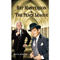 Bat Masterson & The Peace League