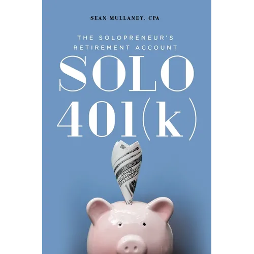 Solo 401(k): The Solopreneur's Retirement Account