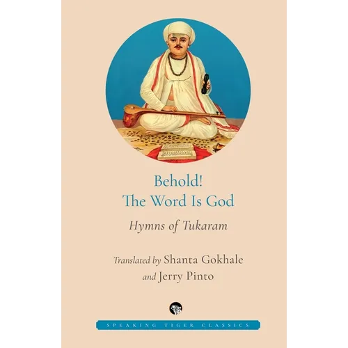 Behold! the Word Is God Hymns of Tukaram