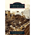 The Historic Core of Los Angeles