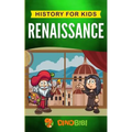 Renaissance: History for kids: A Captivating Guide to a Remarkable Period in European History