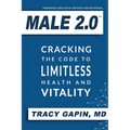 Male 2.0: Cracking the Code to Limitless Health and Vitality