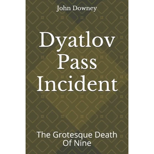 Dyatlov Pass Incident: The Grotesque Death Of Nine