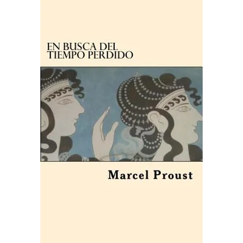 En Busca del Tiempo Perdido (Spanish Edition)
