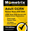 Adult Ccrn Review Book 2025-2026 - 3 Full-Length Practice Tests, 75+ Online Video Tutorials, Ccrn Study Guide Secrets with Detailed Answer Explanation