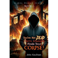 You're Not Dead Until Someone Finds Your Corpse!