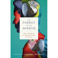 The Parrot in the Mirror: How Evolving to Be Like Birds Makes Us Human