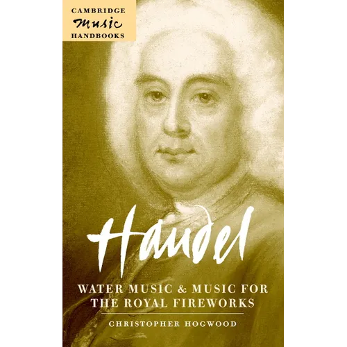 Handel: Water Music and Music for the Royal Fireworks