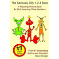 The Seriously Silly 1-2-3 Book: A Rhyming Picture Book for Kids Learning Their Numbers