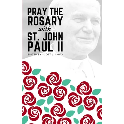 Pray the Rosary with Saint John Paul II
