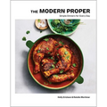 The Modern Proper: Simple Dinners for Every Day (a Cookbook)