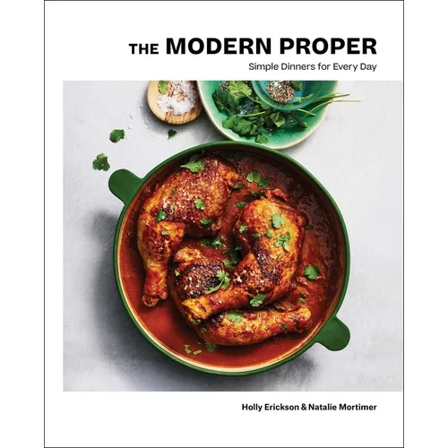 The Modern Proper: Simple Dinners for Every Day (a Cookbook)