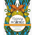 Coloring the Silence: An Adult Coloring Book for Reflection