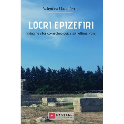 Locri Epizefiri: Indagine Storico-Archeologica Sull'ultima Polis