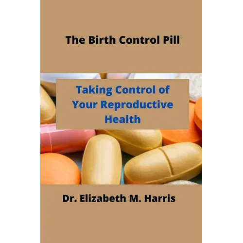 The Birth Control Pill: Control of Your Reproductive Health
