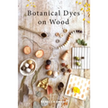 Botanical Dyes on Wood