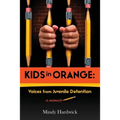 Kids in Orange: Voices from Juvenile Detention