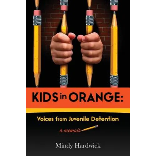 Kids in Orange: Voices from Juvenile Detention