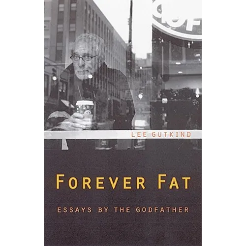 Forever Fat: Essays by the Godfather