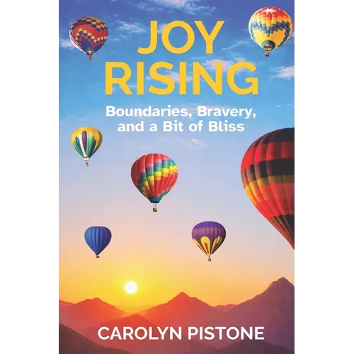 Joy Rising: Boundaries, Bravery, and a Bit of Bliss