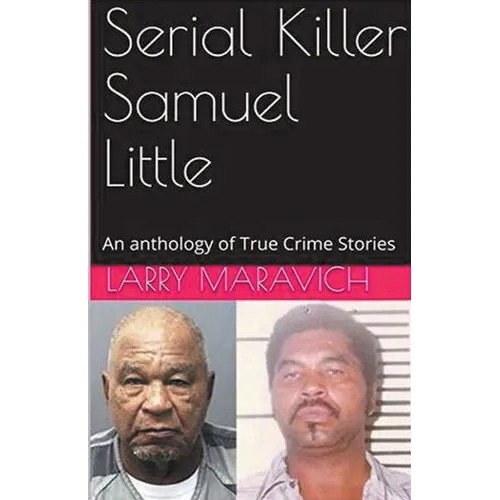 Serial Killer Samuel Little An Anthology of True Crime Series