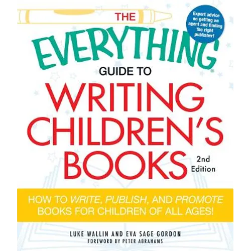 The Everything Guide to Writing Children's Books: How to Write, Publish, and Promote Books for Children of All Ages!