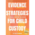 Evidence Strategies for Child Custody: A Custody Guidebook