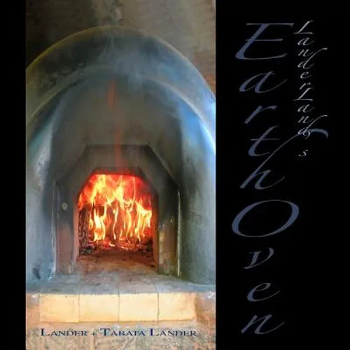 Earth Oven: A Guide to How We Built Our Super-Insulated Earth Oven