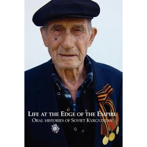 Life at the Edge of the Empire: Oral Histories of Soviet Kyrgyzstan