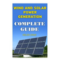 Wind And Solar Power Generation: Complete Guide