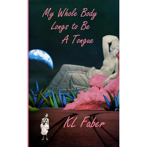 My Whole Body Longs To Be A Tongue