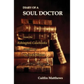 Diary Of A Soul Doctor: from the Ashington Casebooks compiled by Dr. Jack Rivers