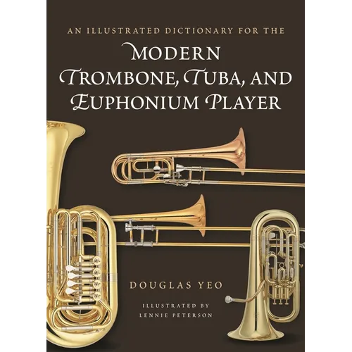 An Illustrated Dictionary for the Modern Trombone, Tuba, and Euphonium Player