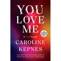 You Love Me: A You Novel