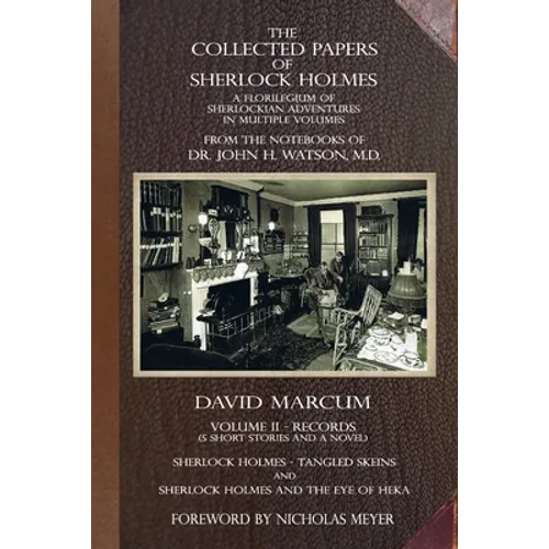 The Collected Papers of Sherlock Holmes - Volume 2: A Florilegium of Sherlockian Adventures in Multiple Volumes