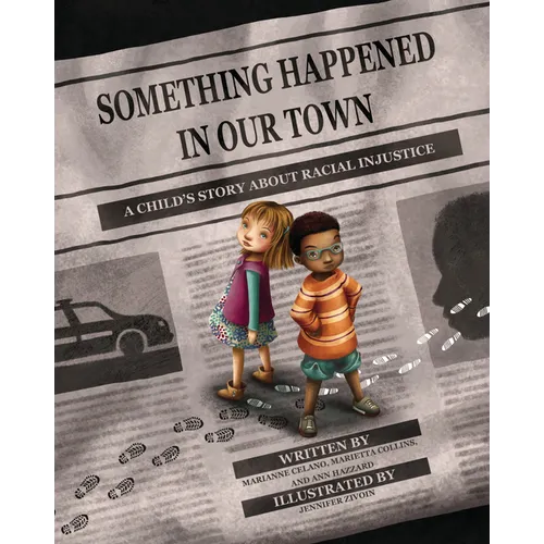 Something Happened in Our Town: A Child's Story about Racial Injustice