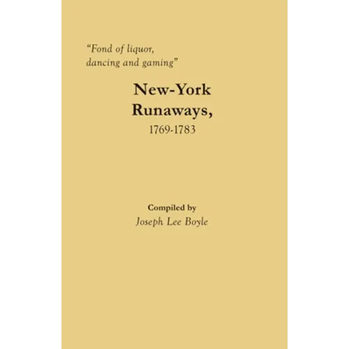 "Fond of liquor, dancing and gaming": New-York Runaways, 1769-1783