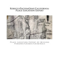RebeccaTacosaGray, California: Place Location Expert: Place Location Expert of Missing Persons/Crimes/Criminals