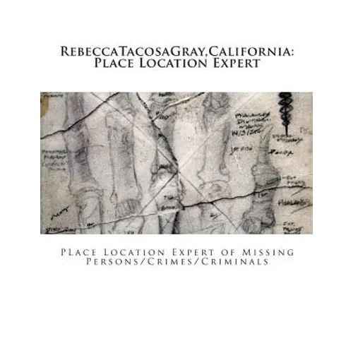 RebeccaTacosaGray, California: Place Location Expert: Place Location Expert of Missing Persons/Crimes/Criminals