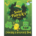 St. Patrick's Day Coloring & Activity Book: A Fun Activity & Cute Guessing Game Problem Solving Puzzle Maze Coloring Book for kids 2-8 years old for G