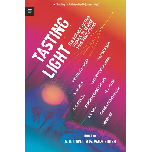 Tasting Light: Ten Science Fiction Stories to Rewire Your Perceptions