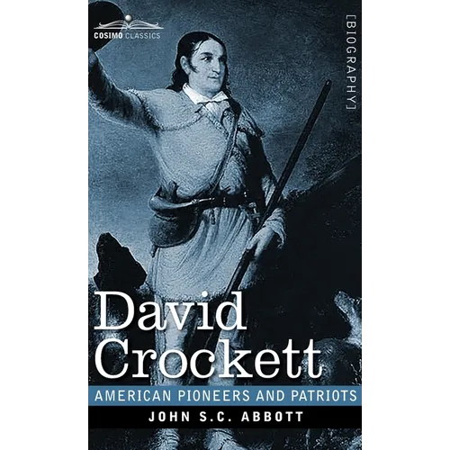 David Crockett: His Life and Adventures