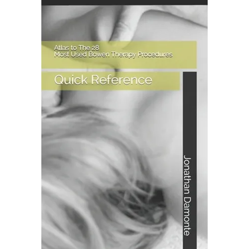 Atlas to The 28 Most Used Bowen Therapy Procedures: Quick Reference