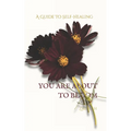 You Are about to Bloom: A Guide To Self-Healing