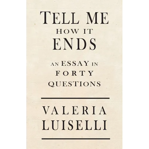 Tell Me How It Ends: An Essay in 40 Questions