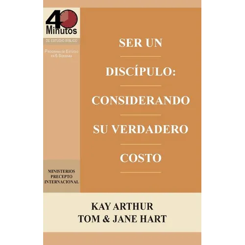Ser Un Discípulo: Considerando Su Verdadero Costo / Being a Disciple: Counting the Real Cost (40M Study)