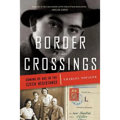 Border Crossings: Coming of Age in the Czech Resistance