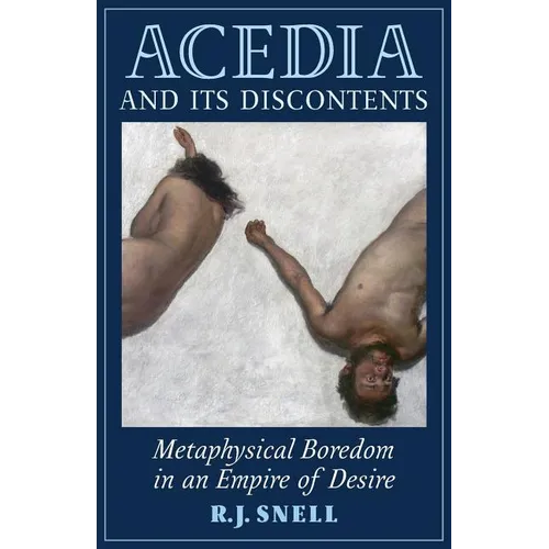Acedia and Its Discontents: Metaphysical Boredom in an Empire of Desire