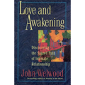Love and Awakening: Discovering the Sacred Path of Intimate Relationship