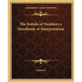 The Kabala of Numbers a Handbook of Interpretation